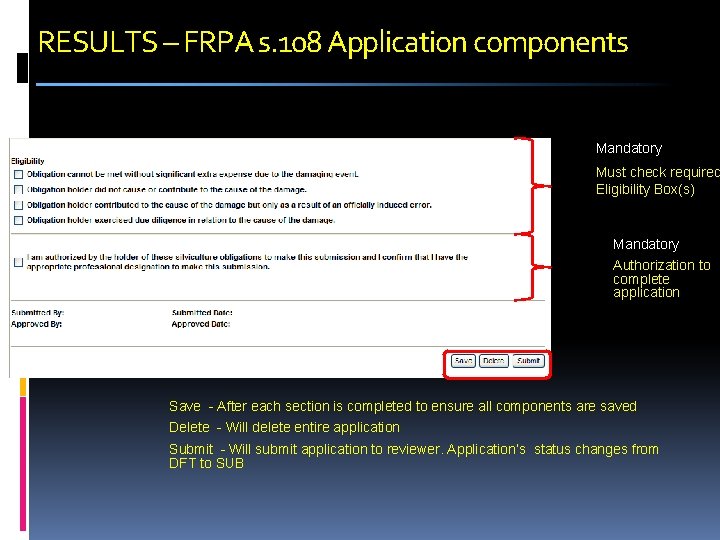 RESULTS – FRPA s. 108 Application components Mandatory Must check required Eligibility Box(s) Mandatory