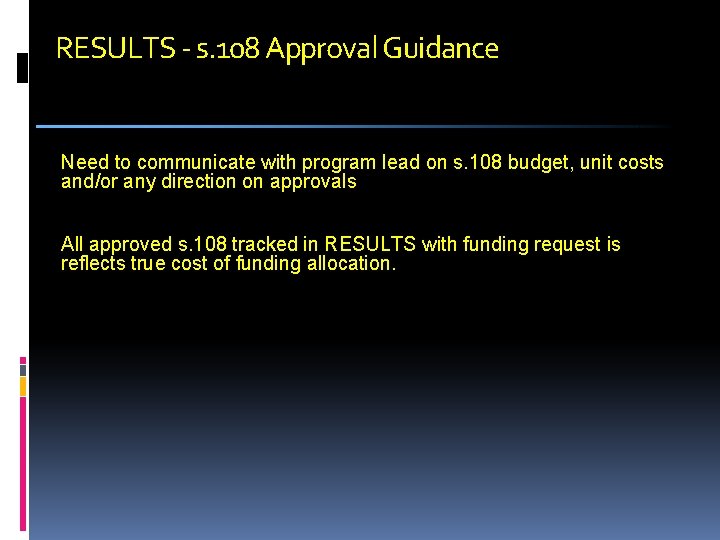 RESULTS - s. 108 Approval Guidance Need to communicate with program lead on s.