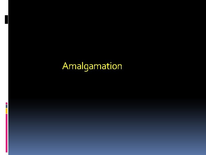 Amalgamation 