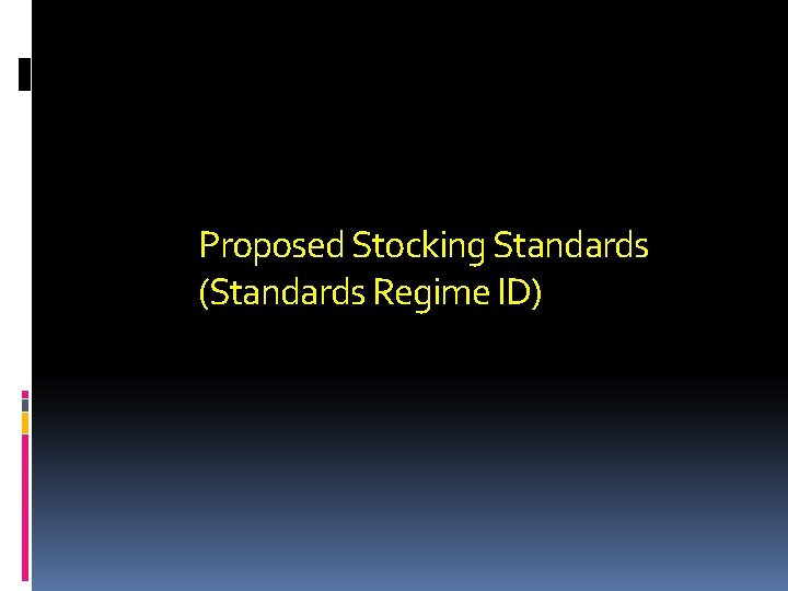 Proposed Stocking Standards (Standards Regime ID) 