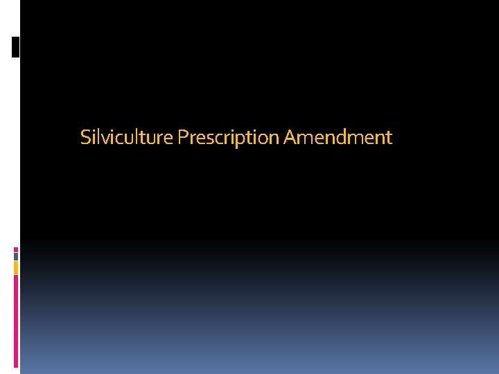 Silviculture Prescription Amendment 