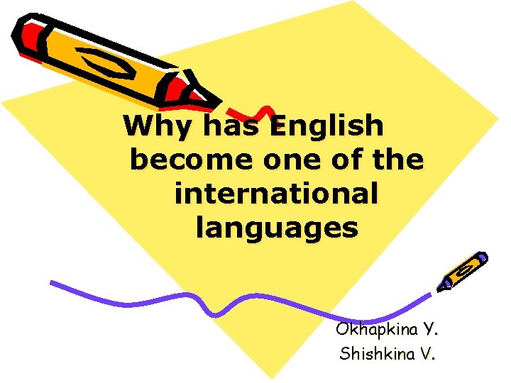 Why has English become one of the international languages Okhapkina Y. Shishkina V. 