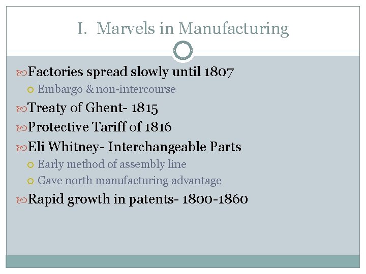 I. Marvels in Manufacturing Factories spread slowly until 1807 Embargo & non-intercourse Treaty of