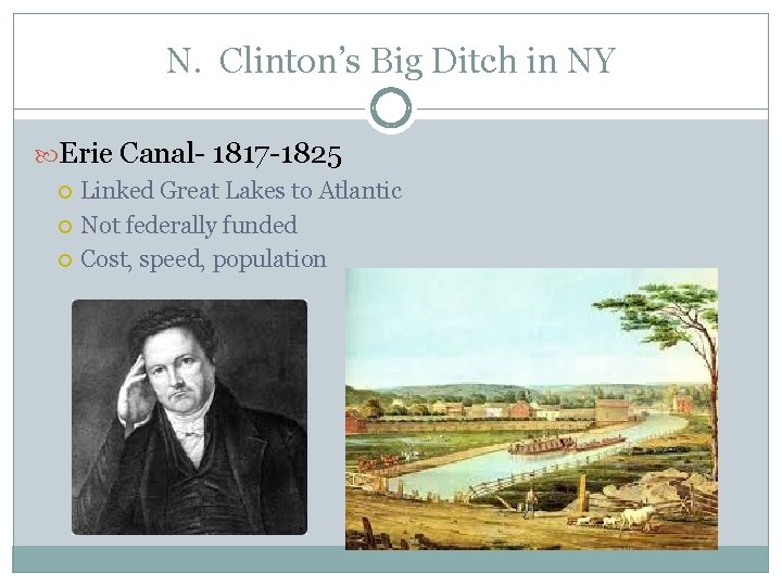 N. Clinton’s Big Ditch in NY Erie Canal- 1817 -1825 Linked Great Lakes to