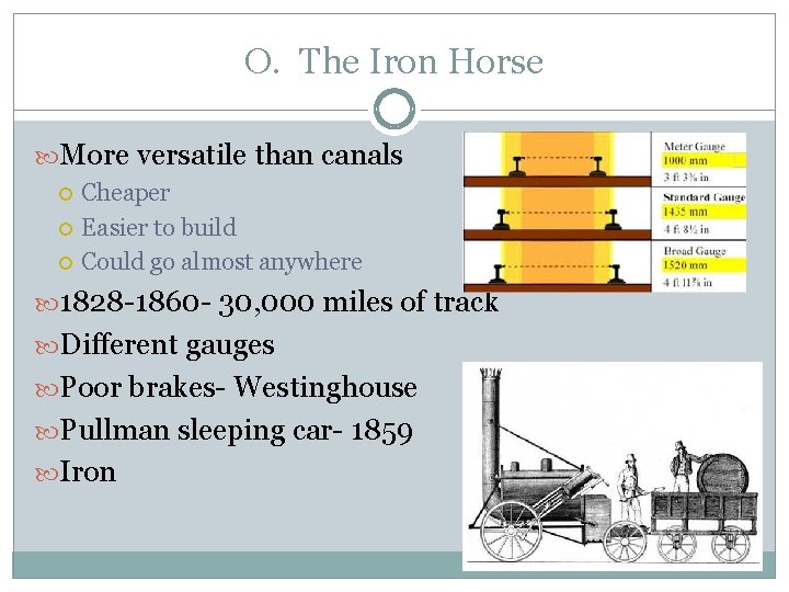 O. The Iron Horse More versatile than canals Cheaper Easier to build Could go