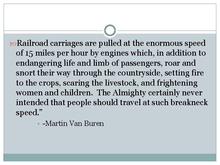  Railroad carriages are pulled at the enormous speed of 15 miles per hour