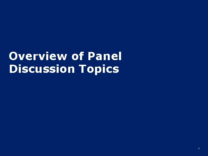 Overview of Panel Discussion Topics 2 