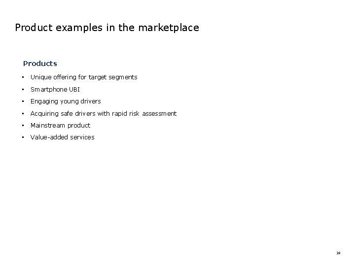Product examples in the marketplace Products • Unique offering for target segments • Smartphone