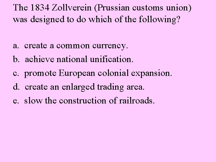 The 1834 Zollverein (Prussian customs union) was designed to do which of the following?