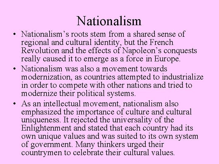 Nationalism • Nationalism’s roots stem from a shared sense of regional and cultural identity,