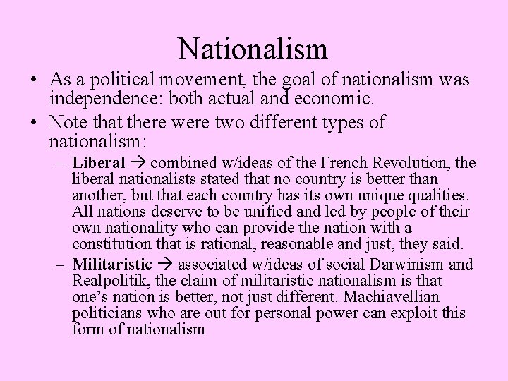 Nationalism • As a political movement, the goal of nationalism was independence: both actual