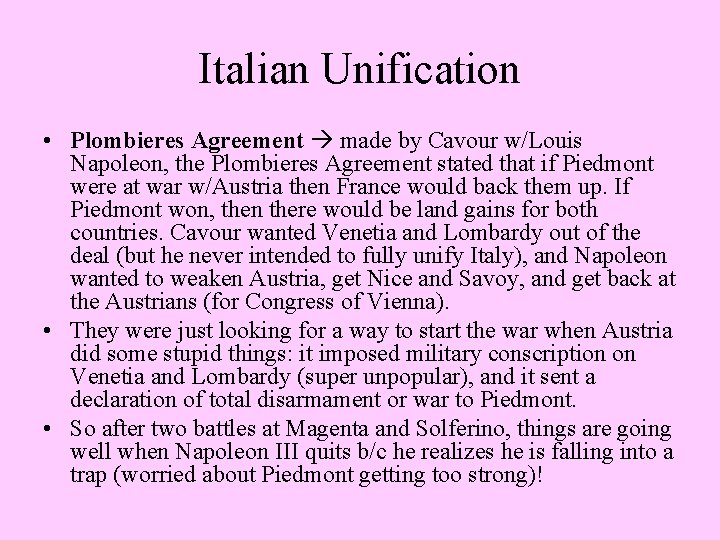 Italian Unification • Plombieres Agreement made by Cavour w/Louis Napoleon, the Plombieres Agreement stated