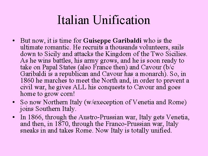 Italian Unification • But now, it is time for Guiseppe Garibaldi who is the