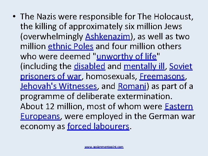  • The Nazis were responsible for The Holocaust, the killing of approximately six