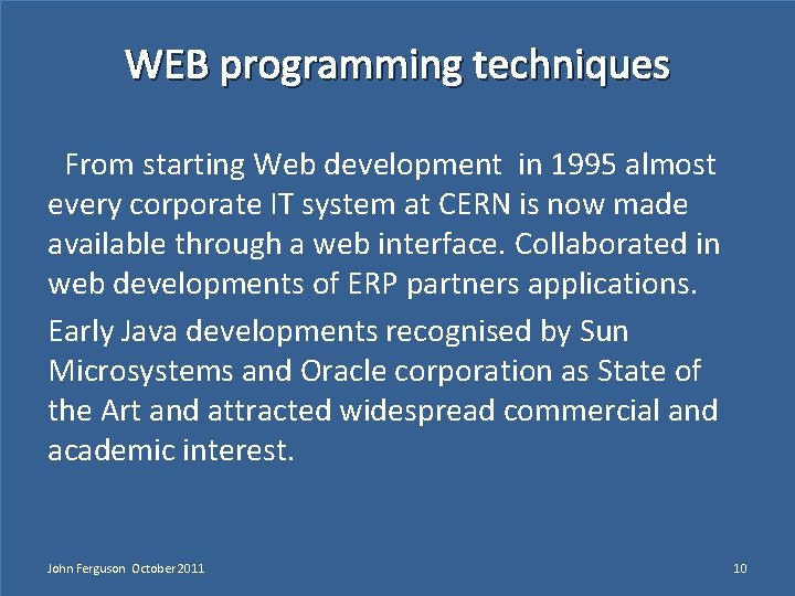 WEB programming techniques  From starting Web development in 1995 almost every corporate IT system