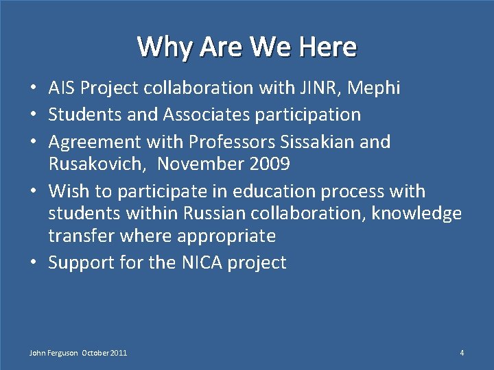 Why Are We Here • AIS Project collaboration with JINR, Mephi • Students and