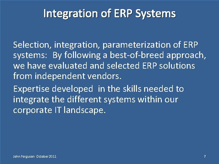 Integration of ERP Systems Selection, integration, parameterization of ERP systems:  By following a best-of-breed