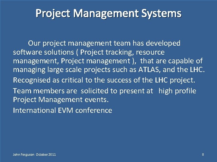 Project Management Systems   Our project management team has developed software solutions ( Project