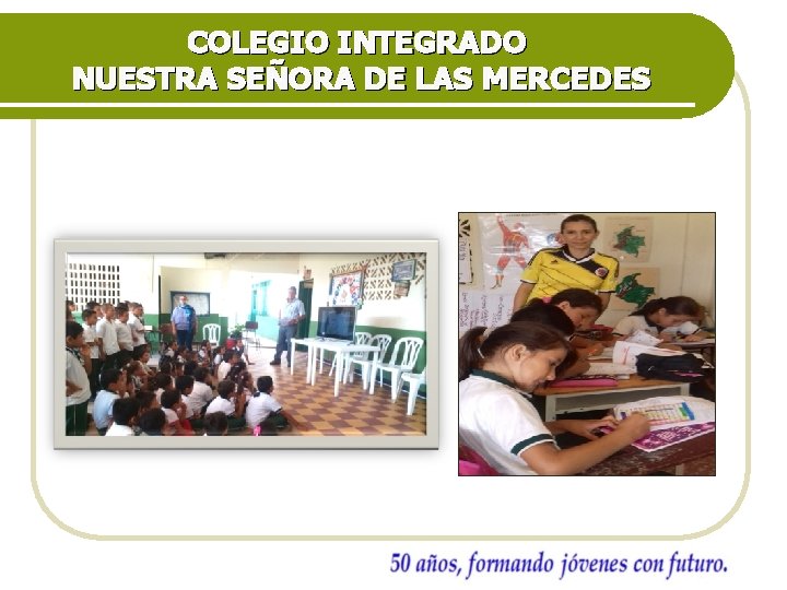 COLEGIO INTEGRADO NUESTRA SEÑORA DE LAS MERCEDES 