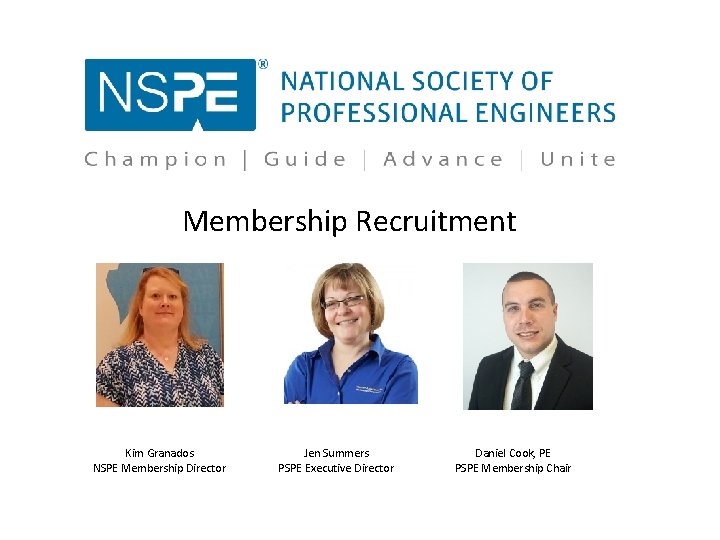 Membership Recruitment Kim Granados NSPE Membership Director Jen Summers PSPE Executive Director Daniel Cook,
