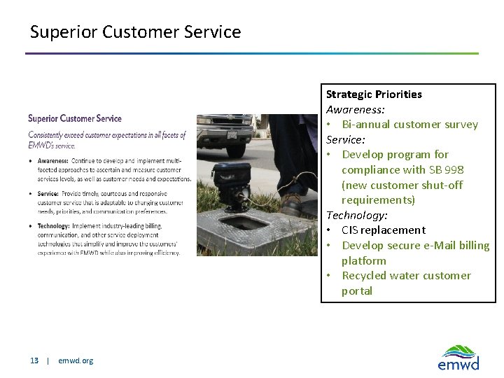 Superior Customer Service Strategic Priorities Awareness: • Bi-annual customer survey Service: • Develop program