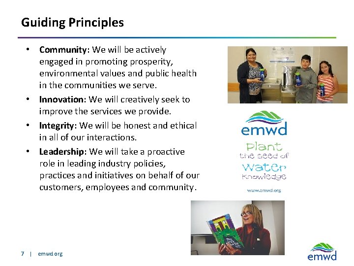 Guiding Principles • Community: We will be actively engaged in promoting prosperity, environmental values