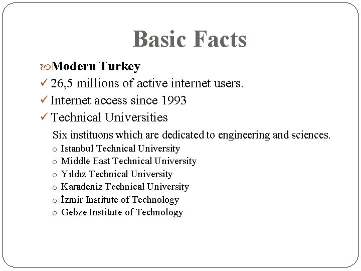Basic Facts Modern Turkey ü 26, 5 millions of active internet users. ü Internet