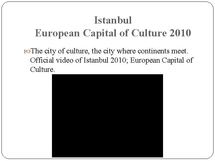Istanbul European Capital of Culture 2010 The city of culture, the city where continents