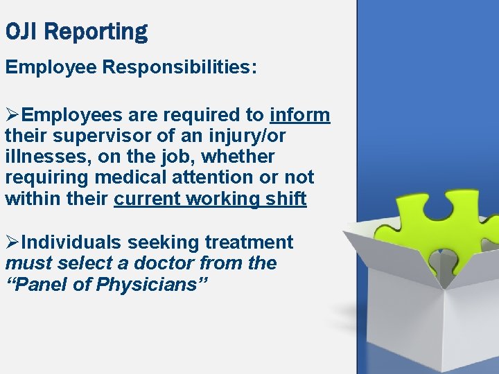 OJI Reporting Employee Responsibilities: ØEmployees are required to inform their supervisor of an injury/or