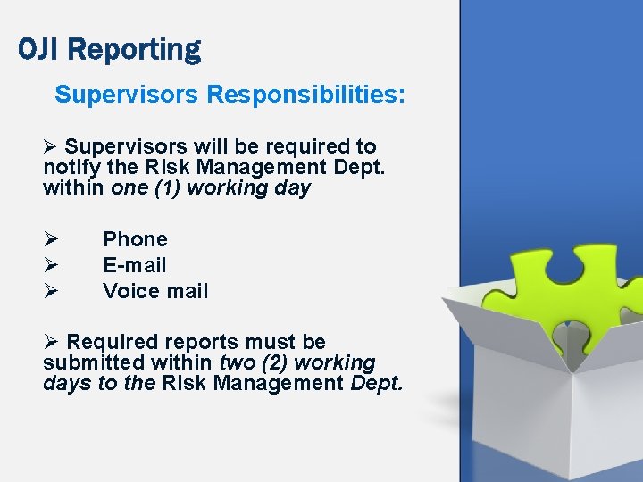 OJI Reporting Supervisors Responsibilities: Ø Supervisors will be required to notify the Risk Management