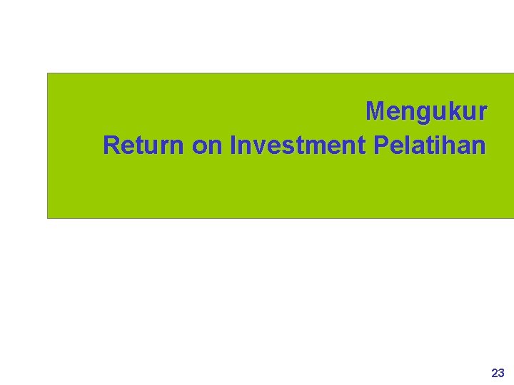 Mengukur Return on Investment Pelatihan 23 