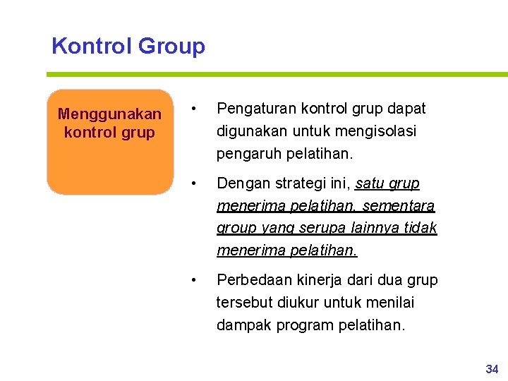 Kontrol Group Menggunakan kontrol grup • Pengaturan kontrol grup dapat digunakan untuk mengisolasi pengaruh