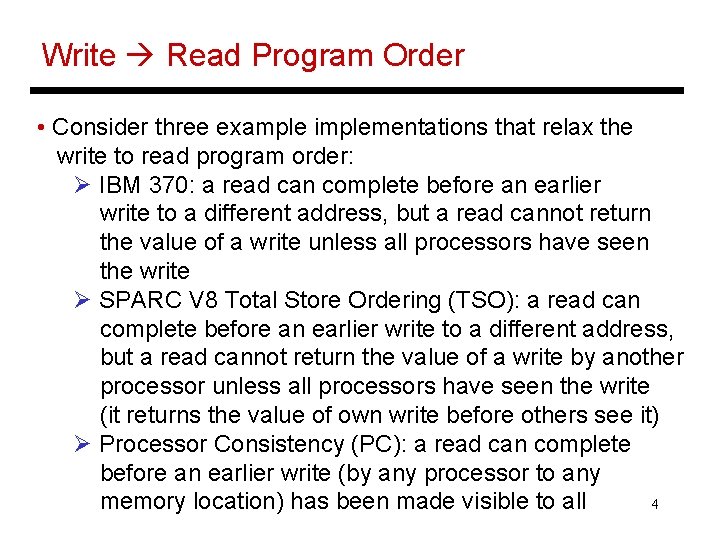 Write Read Program Order • Consider three example implementations that relax the write to