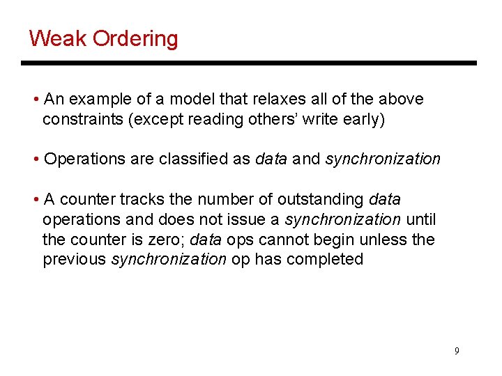 Weak Ordering • An example of a model that relaxes all of the above