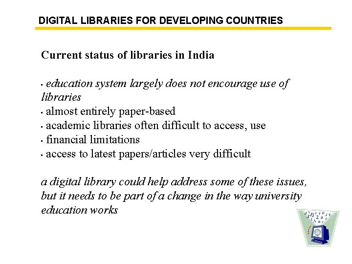 DIGITAL LIBRARIES FOR DEVELOPING COUNTRIES Current status of libraries in India education system largely