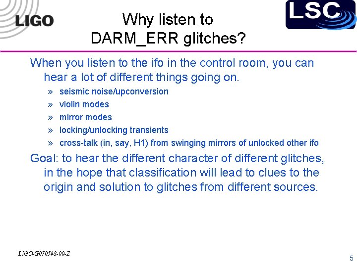 Why listen to DARM_ERR glitches? When you listen to the ifo in the control