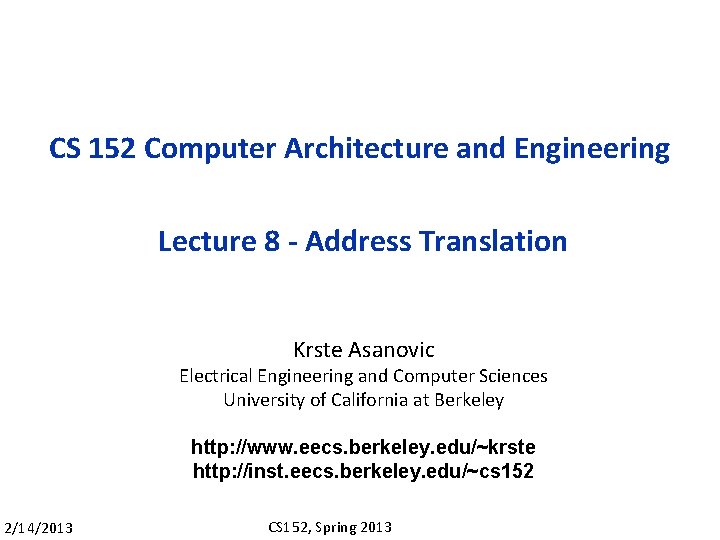 CS 152 Computer Architecture and Engineering Lecture 8 - Address Translation Krste Asanovic Electrical