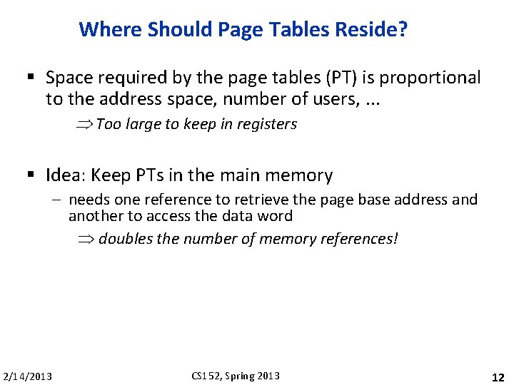 Where Should Page Tables Reside? § Space required by the page tables (PT) is