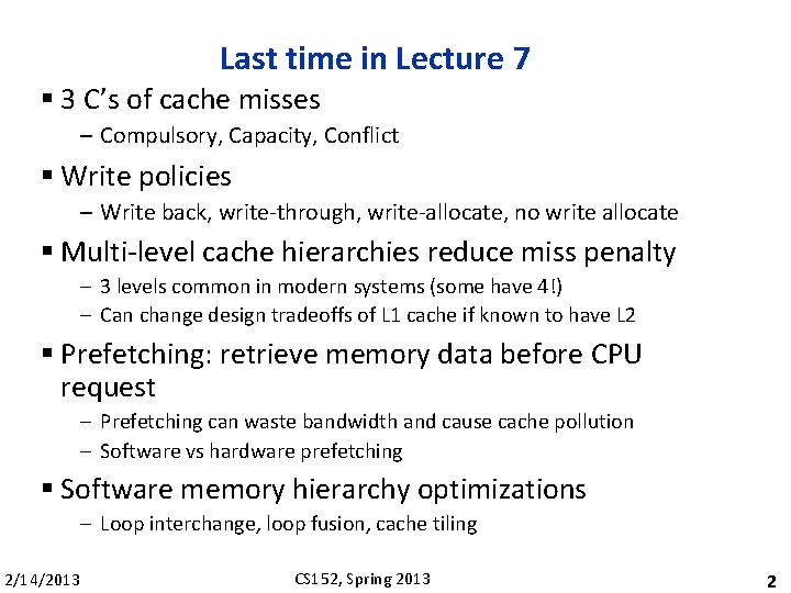 Last time in Lecture 7 § 3 C’s of cache misses – Compulsory, Capacity,