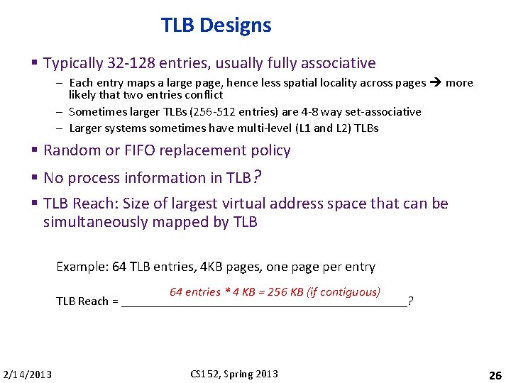 TLB Designs § Typically 32 -128 entries, usually fully associative – Each entry maps