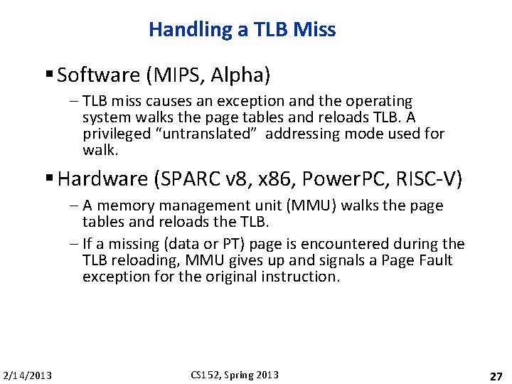 Handling a TLB Miss § Software (MIPS, Alpha) – TLB miss causes an exception