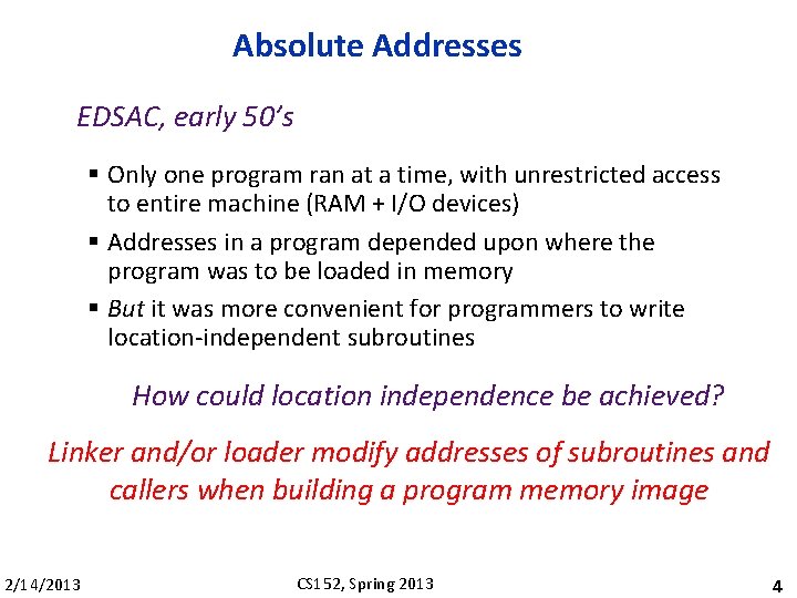 Absolute Addresses EDSAC, early 50’s § Only one program ran at a time, with