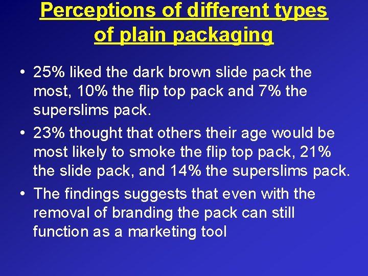 Perceptions of different types of plain packaging • 25% liked the dark brown slide