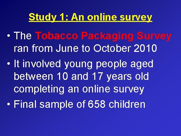 Study 1: An online survey • The Tobacco Packaging Survey ran from June to