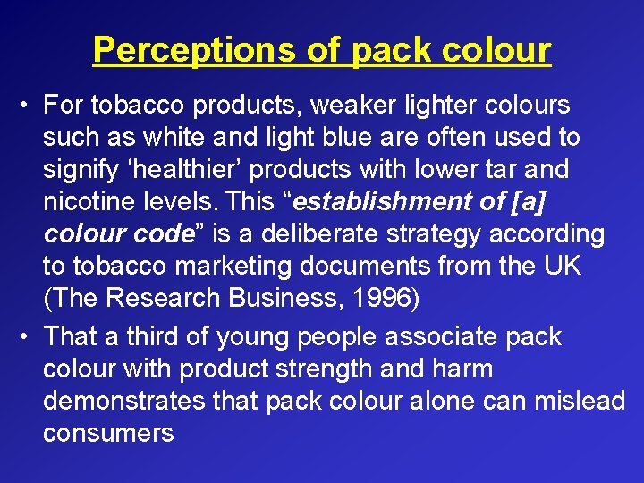 Perceptions of pack colour • For tobacco products, weaker lighter colours such as white