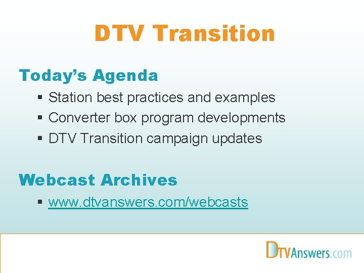DTV Transition Today’s Agenda § Station best practices and examples § Converter box program