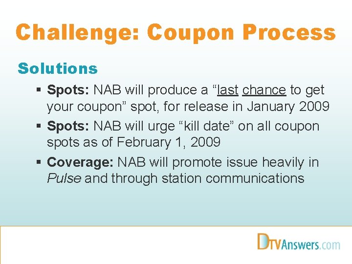 Challenge: Coupon Process Solutions § Spots: NAB will produce a “last chance to get