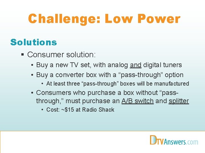 Challenge: Low Power Solutions § Consumer solution: • Buy a new TV set, with