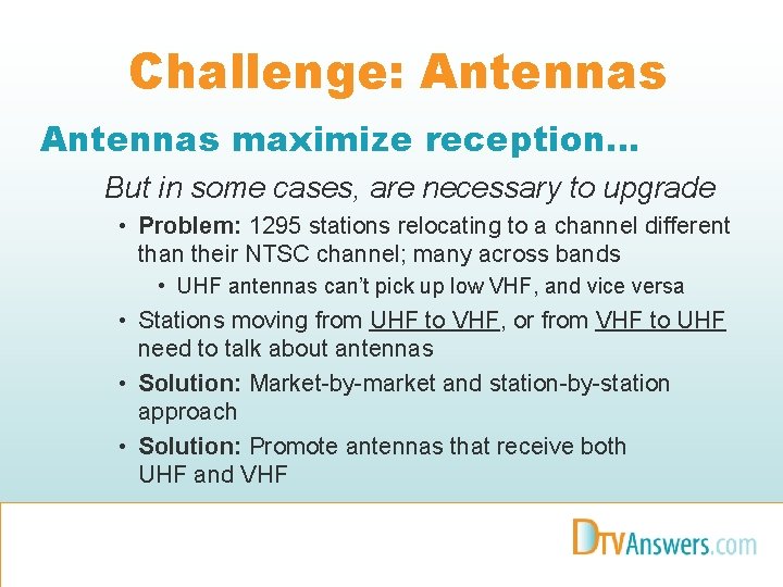 Challenge: Antennas maximize reception… But in some cases, are necessary to upgrade • Problem: