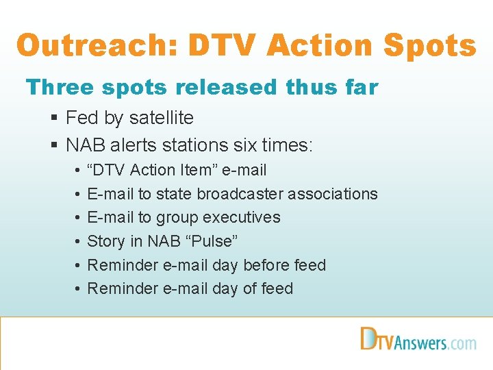 Outreach: DTV Action Spots Three spots released thus far § Fed by satellite §